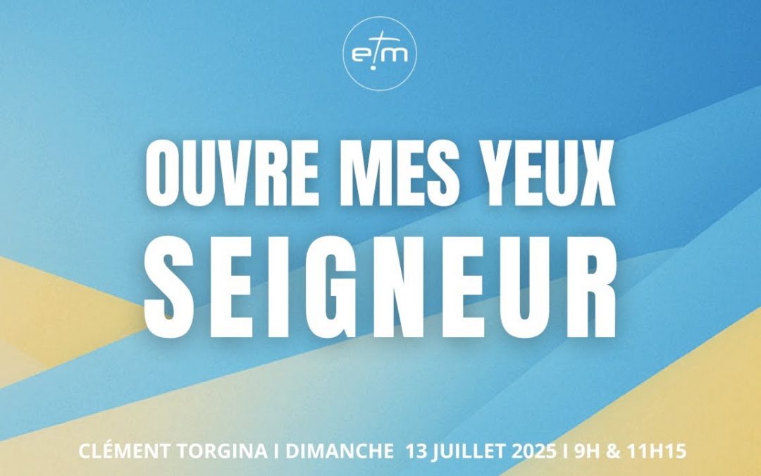 Ouvre mes yeux Seigneur
