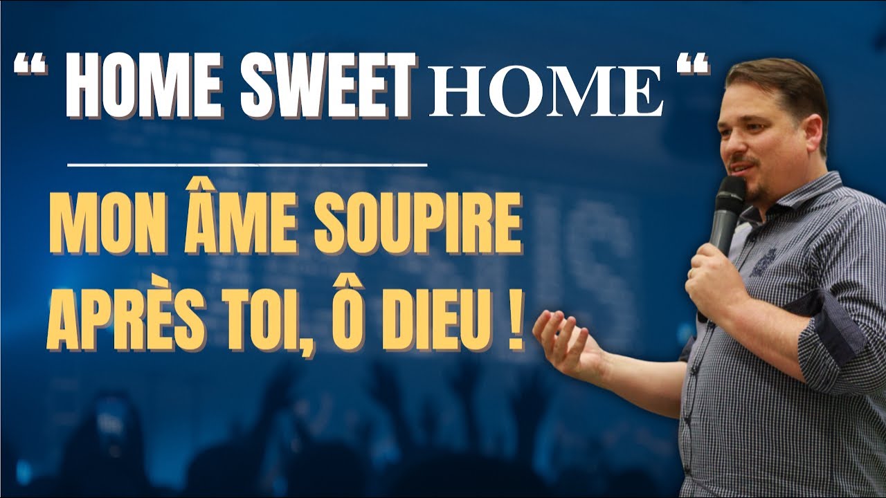 Mon âme soupire après toi, ô Dieu ! HomeSweetHome #2